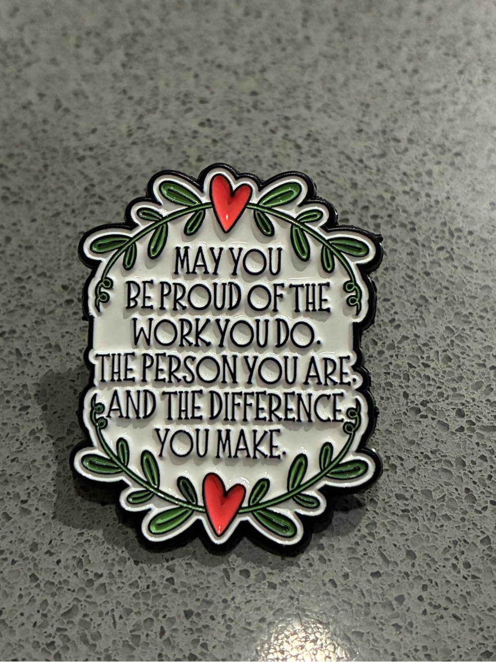 Enamel Pin - Inspirational Quote with Hearts & Green Leaves